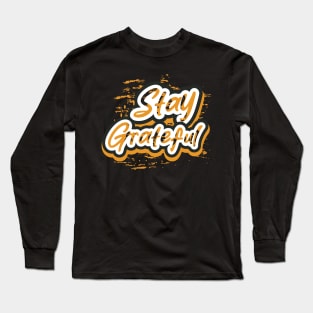 Stay Greatful Long Sleeve T-Shirt